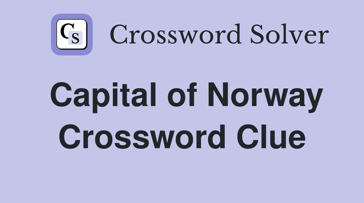 Capital of Norway Crossword Clue Answers Crossword Solver